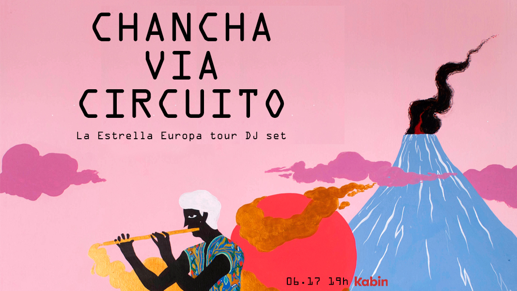 Tixa // Chancha via Circuito DJ set // Kabin