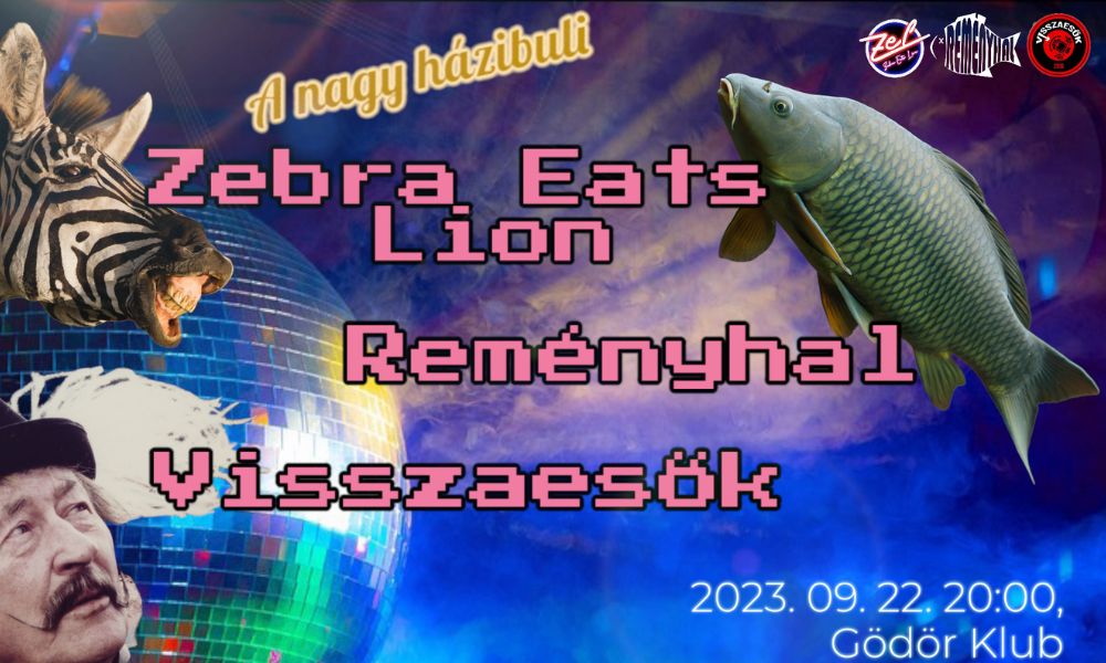Reményhal + Visszaesők + Zebra Eats Lion / 09.22. / Gödör