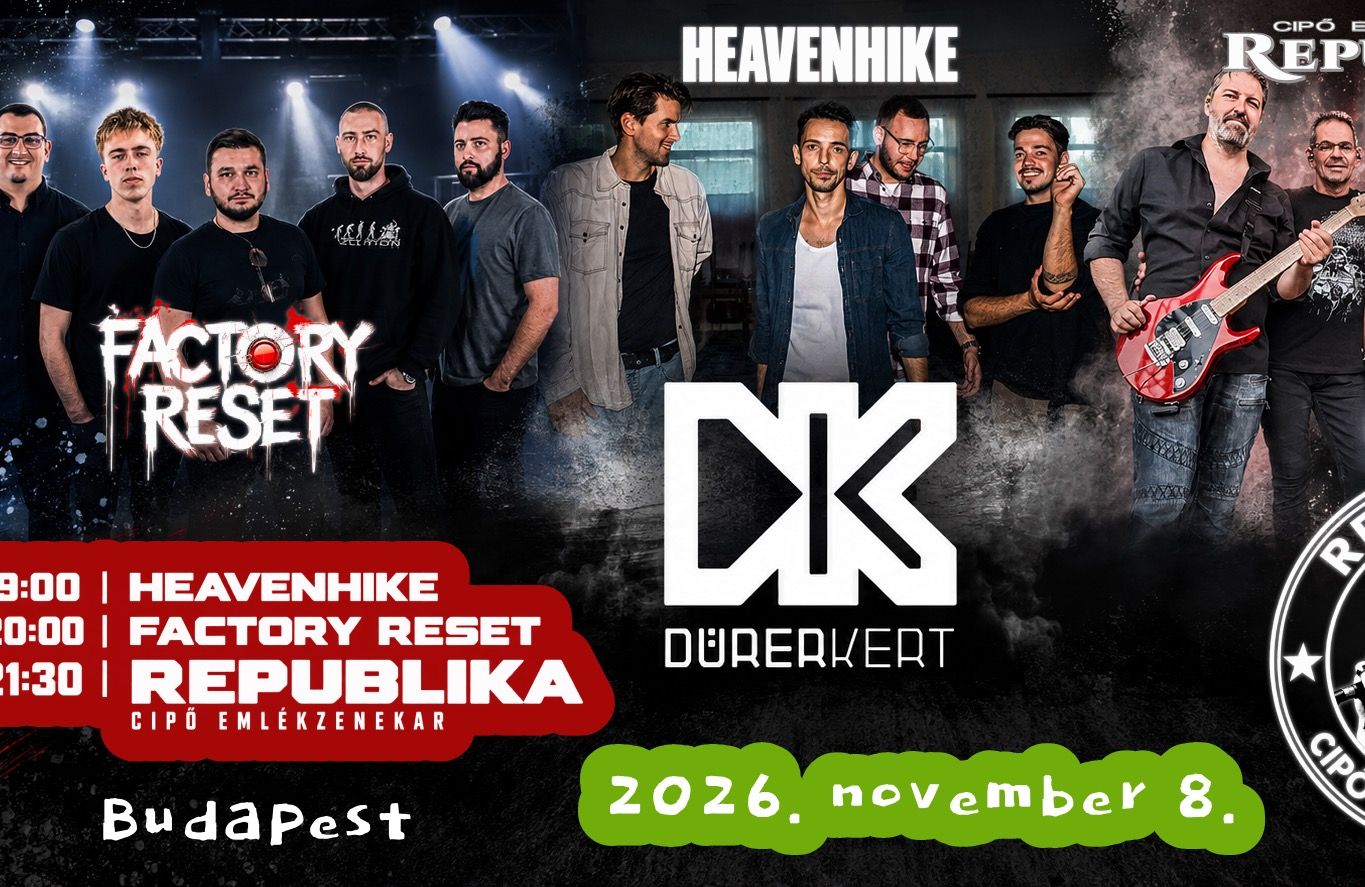 Factory Reset, Republika, Heavenhike // Dürer Kert
