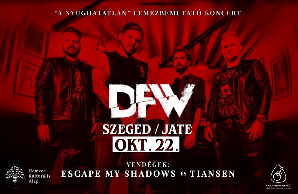 10.22. // DFW, vendég: Escape, Tiansen // JATE, Szeged