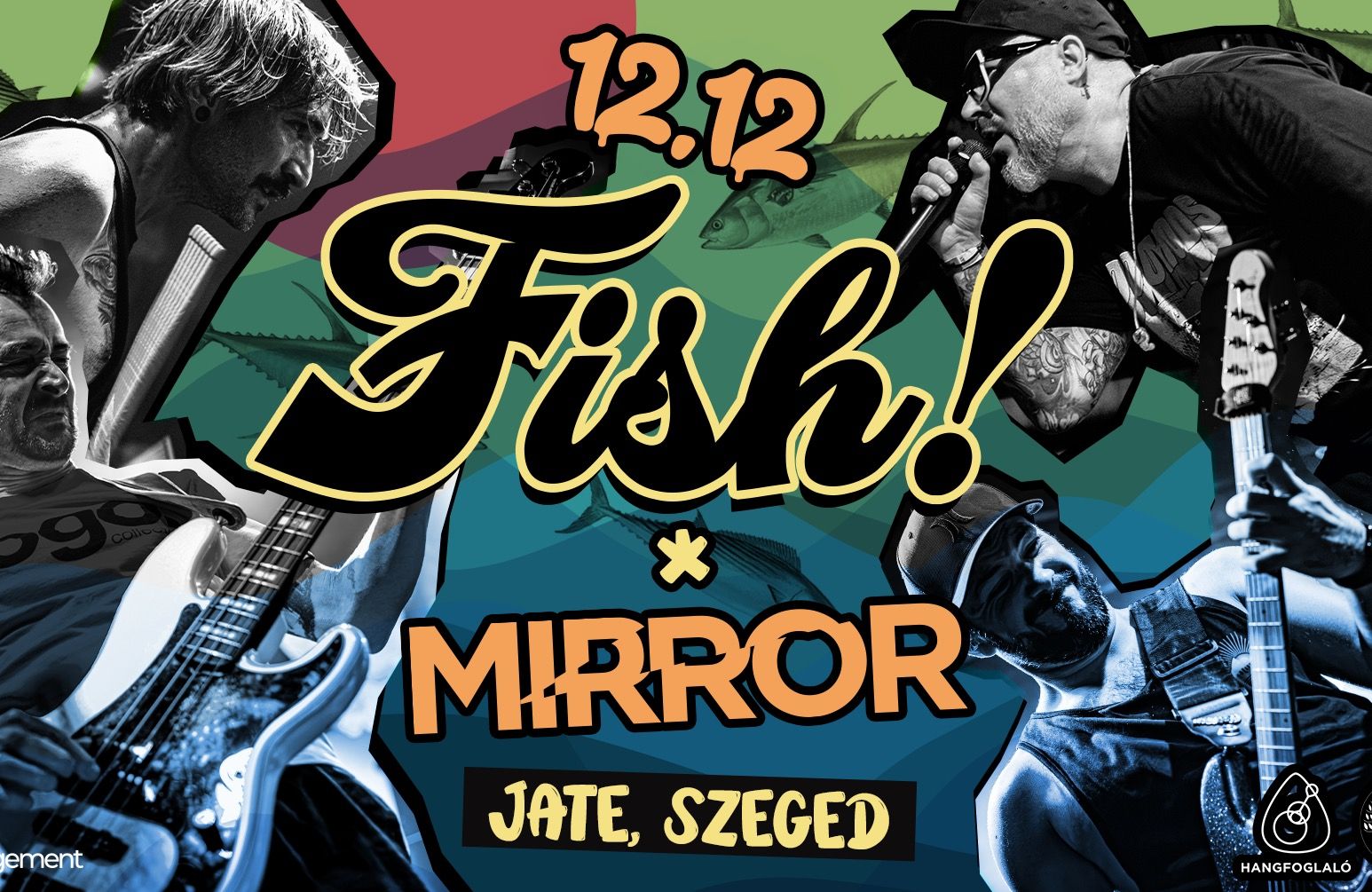 12.12. // FISH! - Összjubileumi klubturné // Vendég: Mirror // JATE, Szeged