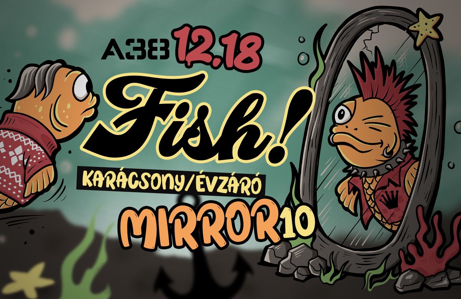 12.18. // FISH! - Összjubileumi évzáró + Mirror 10 // A38, Budapest